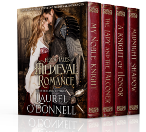 Heroic Tales of Medieval Romance: 4 Full-Length Medieval Romance Novels by Laurel O'Donnell