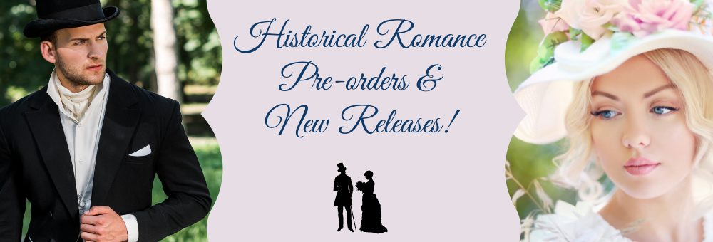Historical Romance Pre-orders and New Releases!